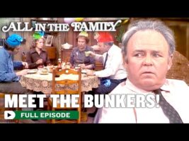All In The Family | Meet the Bunkers | Season 1 Episode 1 | FULL PILOT EPISODE