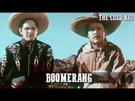 The Cisco Kid – Boomerang | Episode 01 | CLASSIC WESTERN SERIES | Full Length