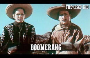 The Cisco Kid – Boomerang | Episode 01 | CLASSIC WESTERN SERIES | Full Length